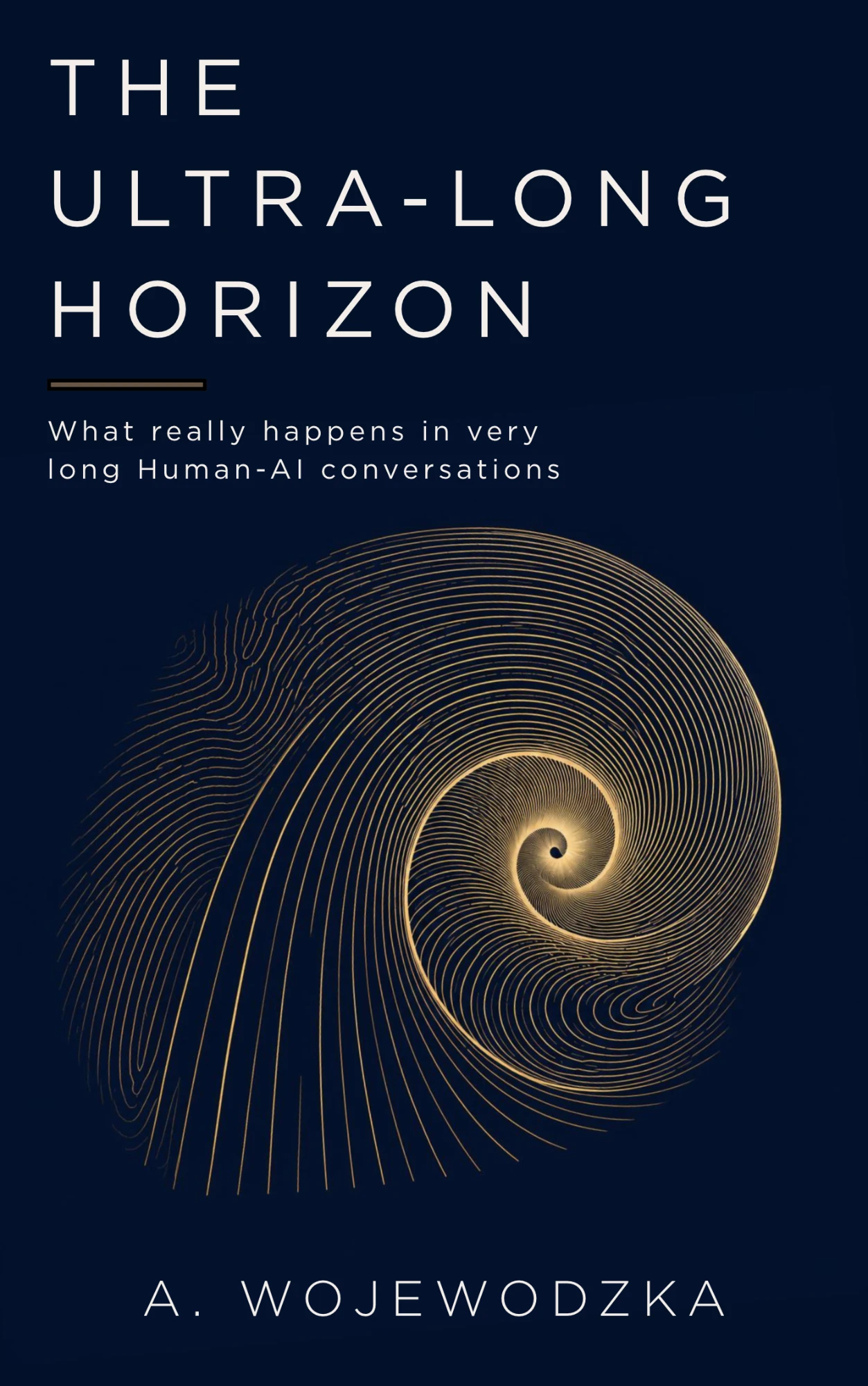 Book cover: The Ultra-Long Horizon — What really happens in very long Human-AI conversations, by A. Wojewodzka